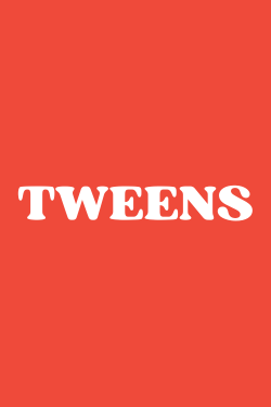 Tweens